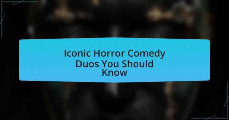 Iconic Horror Comedy Duos You Should Know