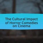 The Cultural Impact of Horror Comedies on Cinema