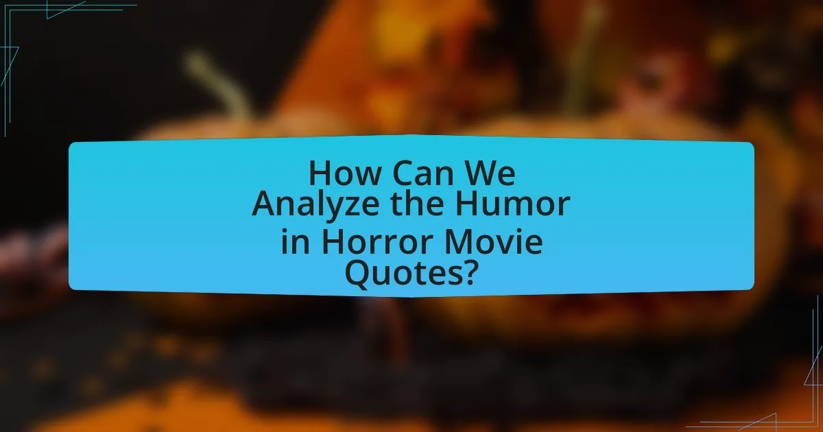 How Can We Analyze the Humor in Horror Movie Quotes?