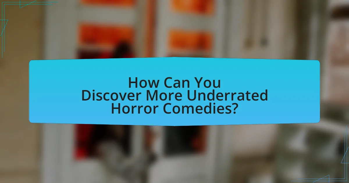 How Can You Discover More Underrated Horror Comedies?