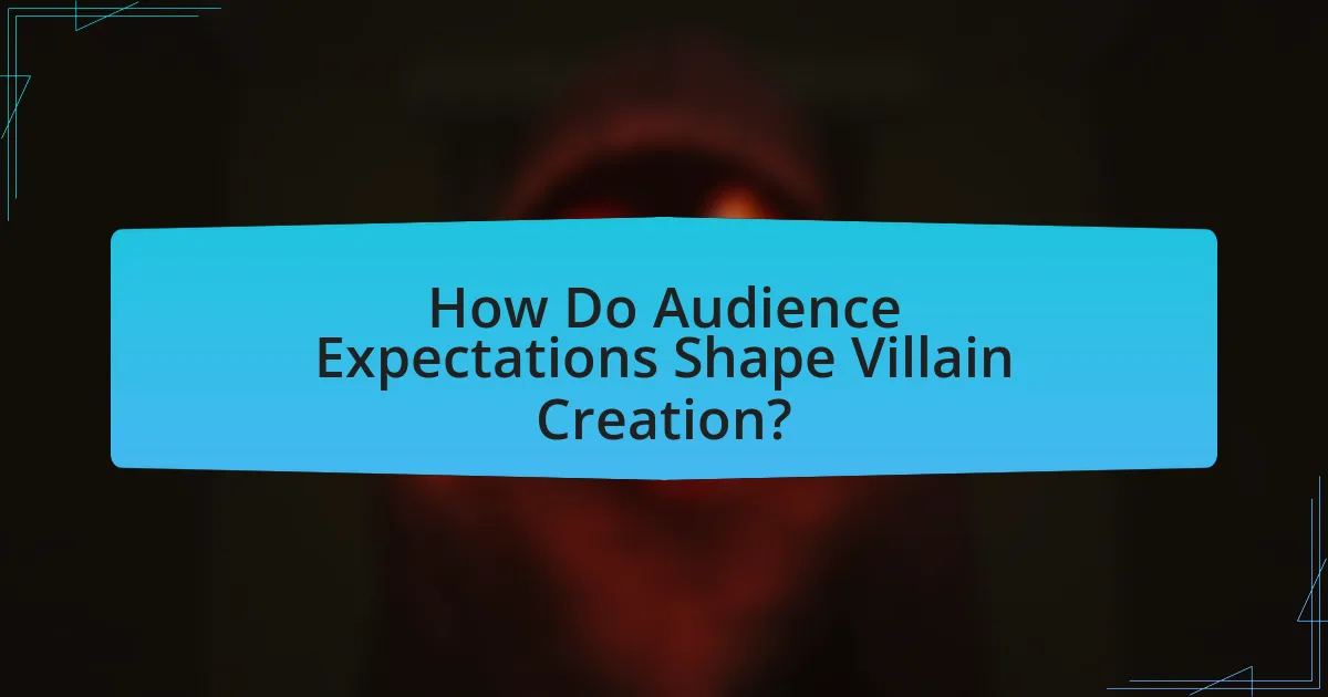 How Do Audience Expectations Shape Villain Creation?