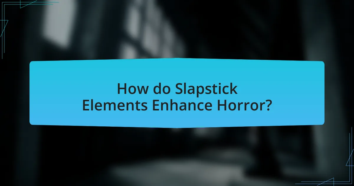 How do Slapstick Elements Enhance Horror?