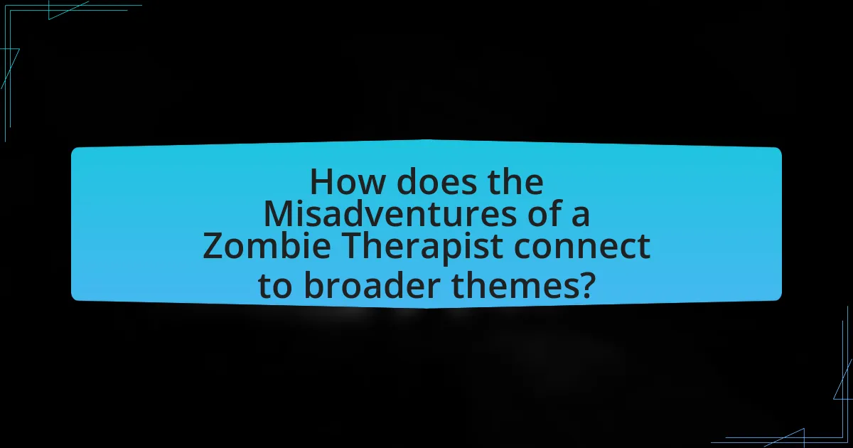 How does the Misadventures of a Zombie Therapist connect to broader themes?
