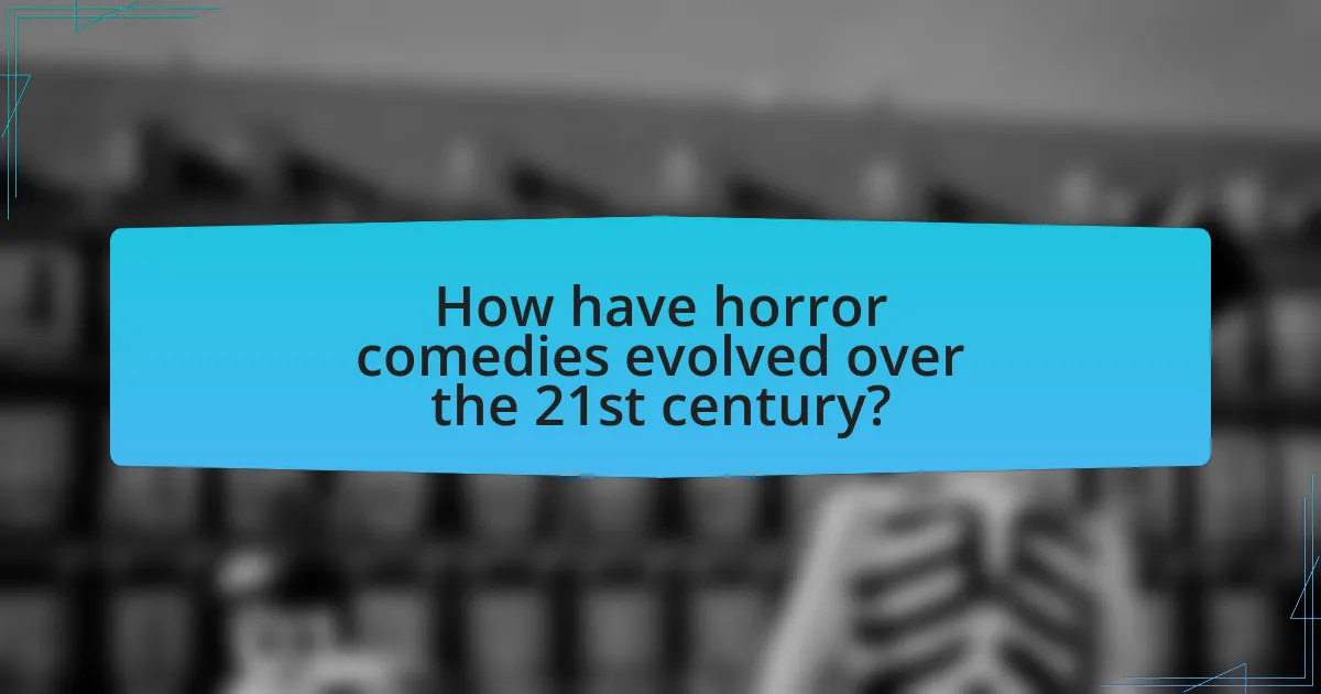 How have horror comedies evolved over the 21st century?