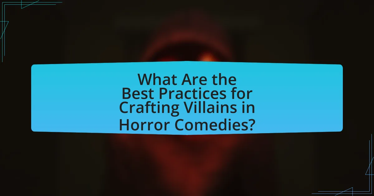 What Are the Best Practices for Crafting Villains in Horror Comedies?