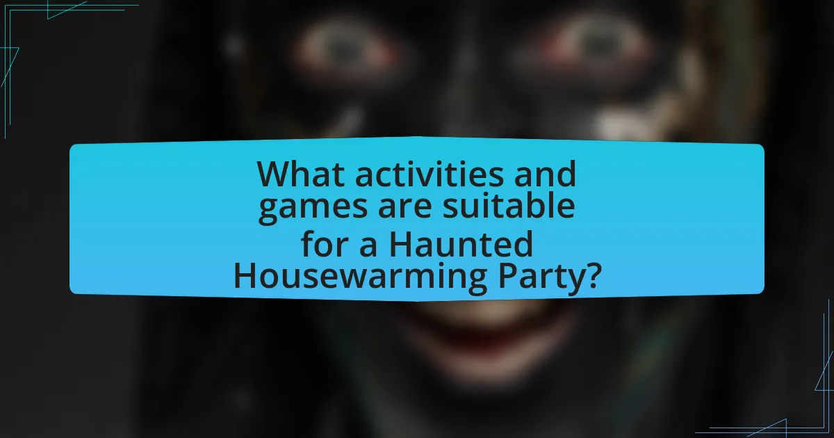 What activities and games are suitable for a Haunted Housewarming Party?
