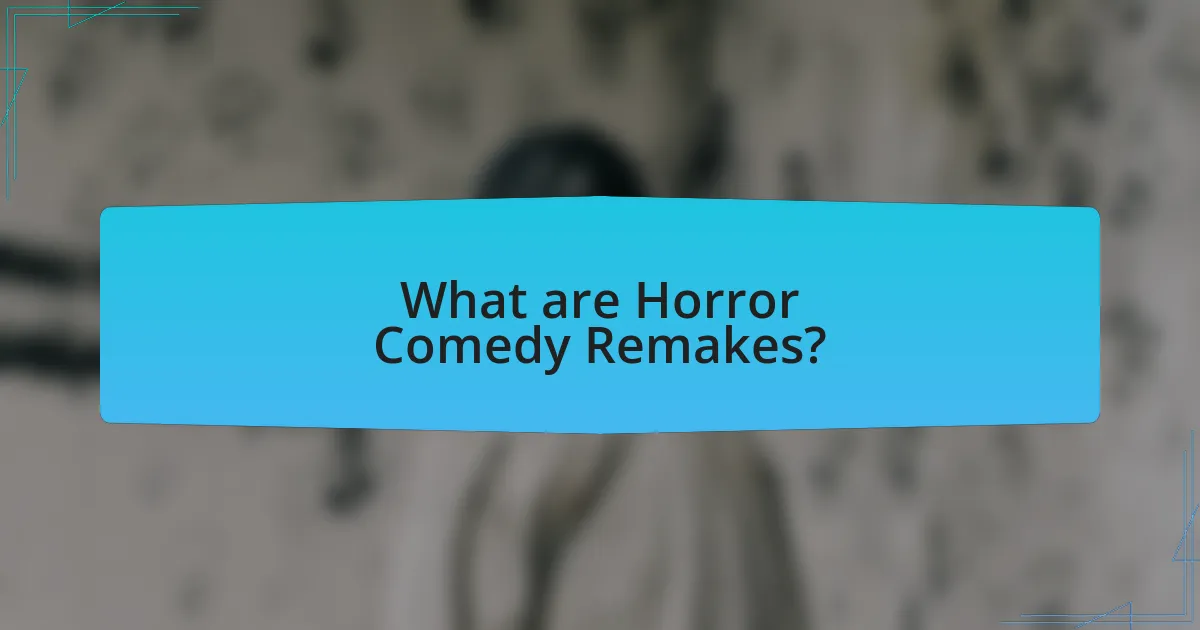 What are Horror Comedy Remakes?