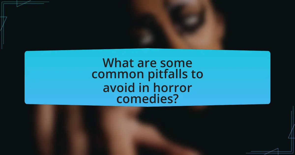 What are some common pitfalls to avoid in horror comedies?