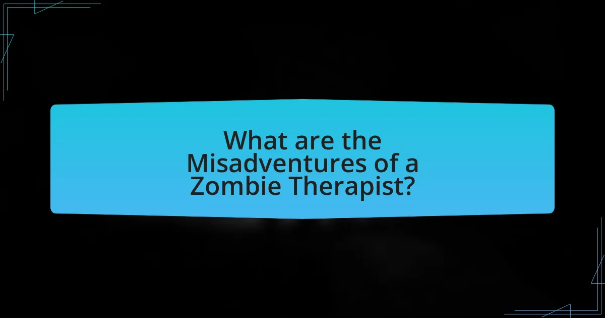 What are the Misadventures of a Zombie Therapist?