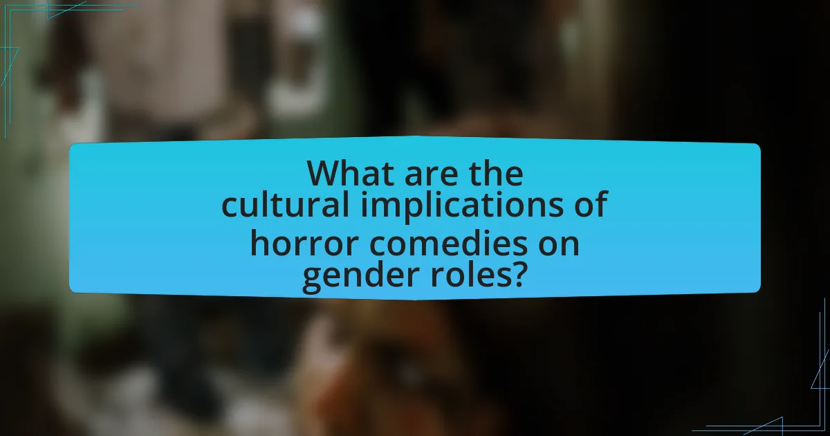 What are the cultural implications of horror comedies on gender roles?