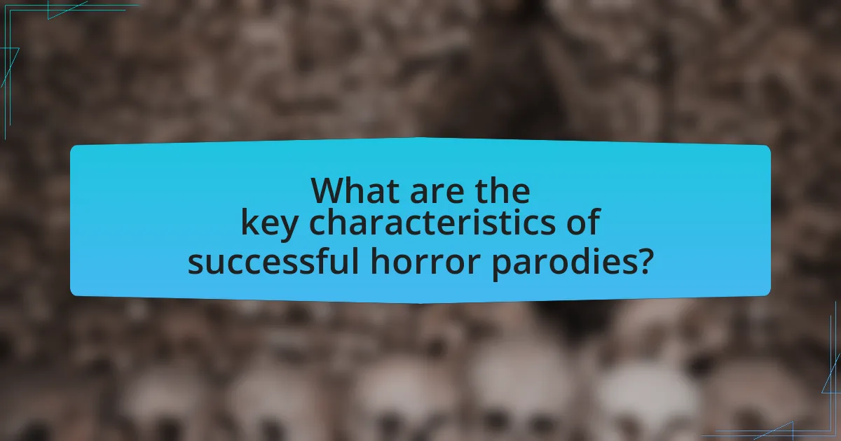 What are the key characteristics of successful horror parodies?