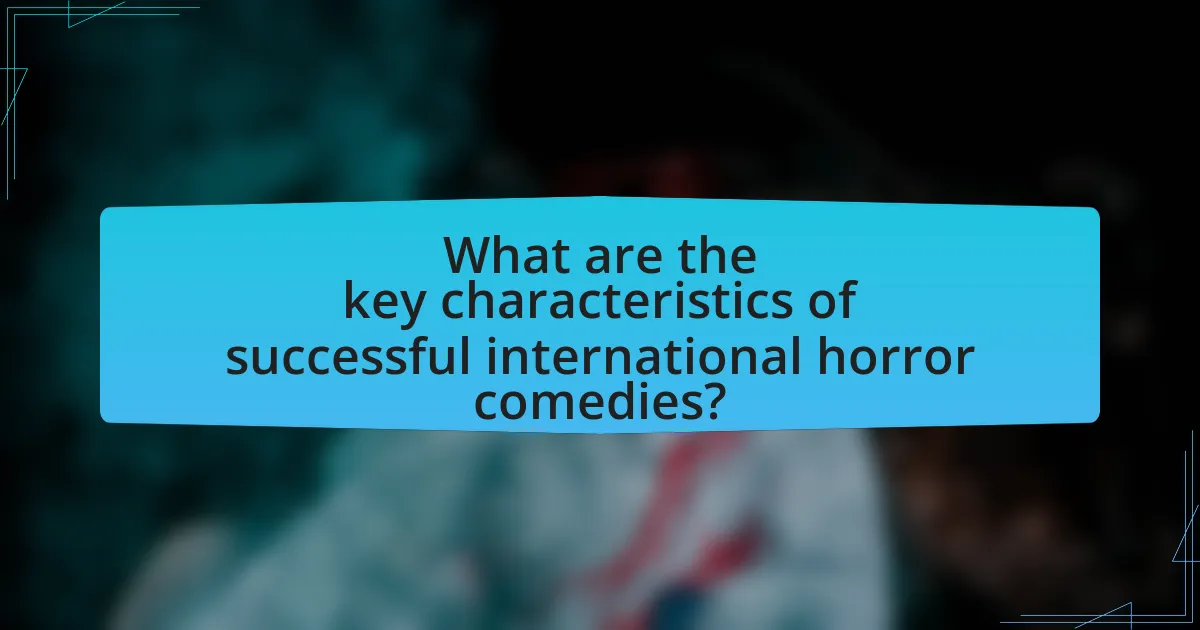 What are the key characteristics of successful international horror comedies?