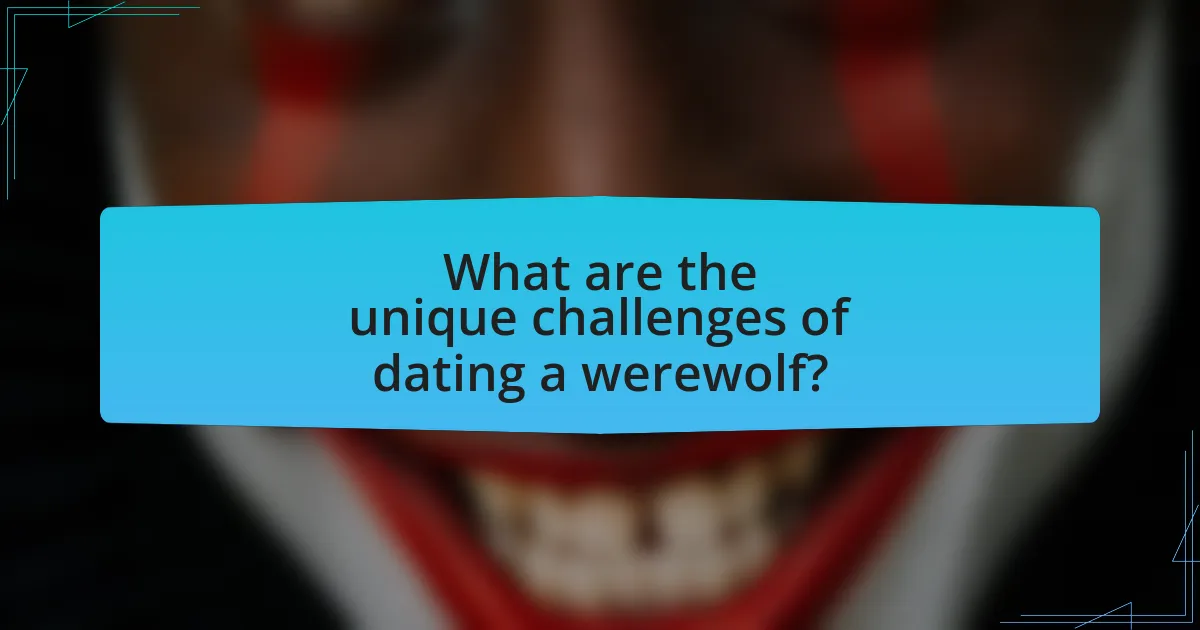 What are the unique challenges of dating a werewolf?