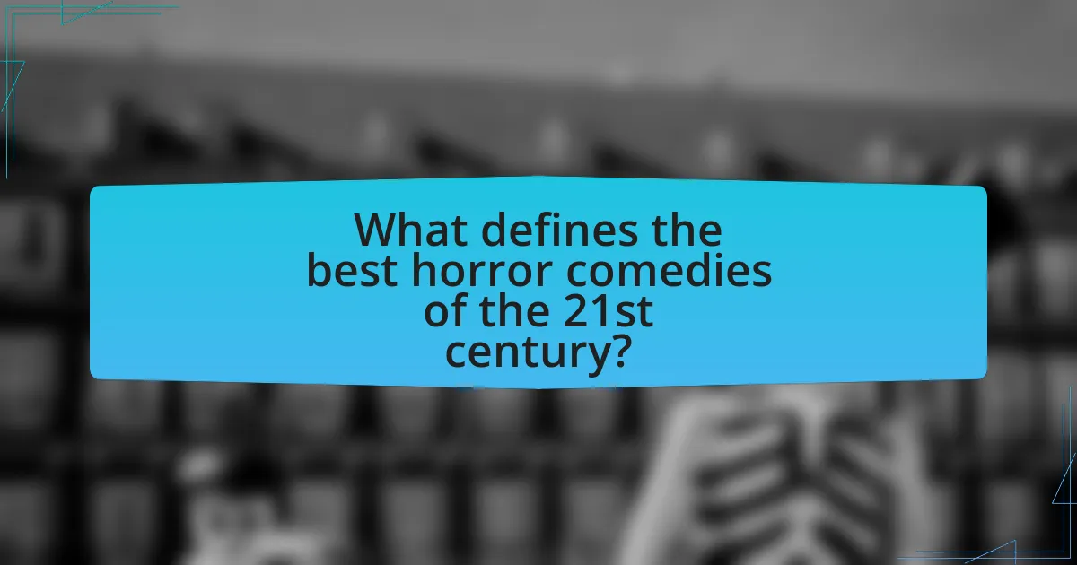 What defines the best horror comedies of the 21st century?