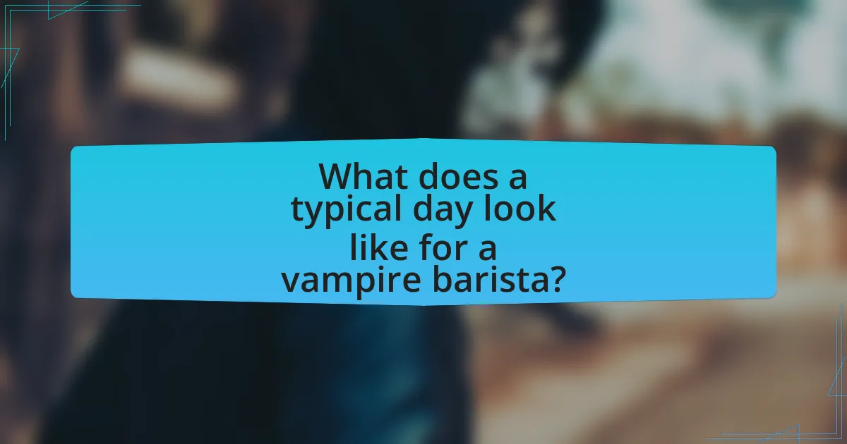 What does a typical day look like for a vampire barista?