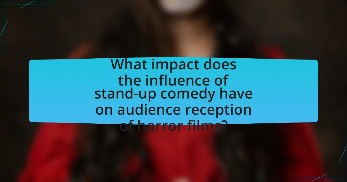 What impact does the influence of stand-up comedy have on audience reception of horror films?