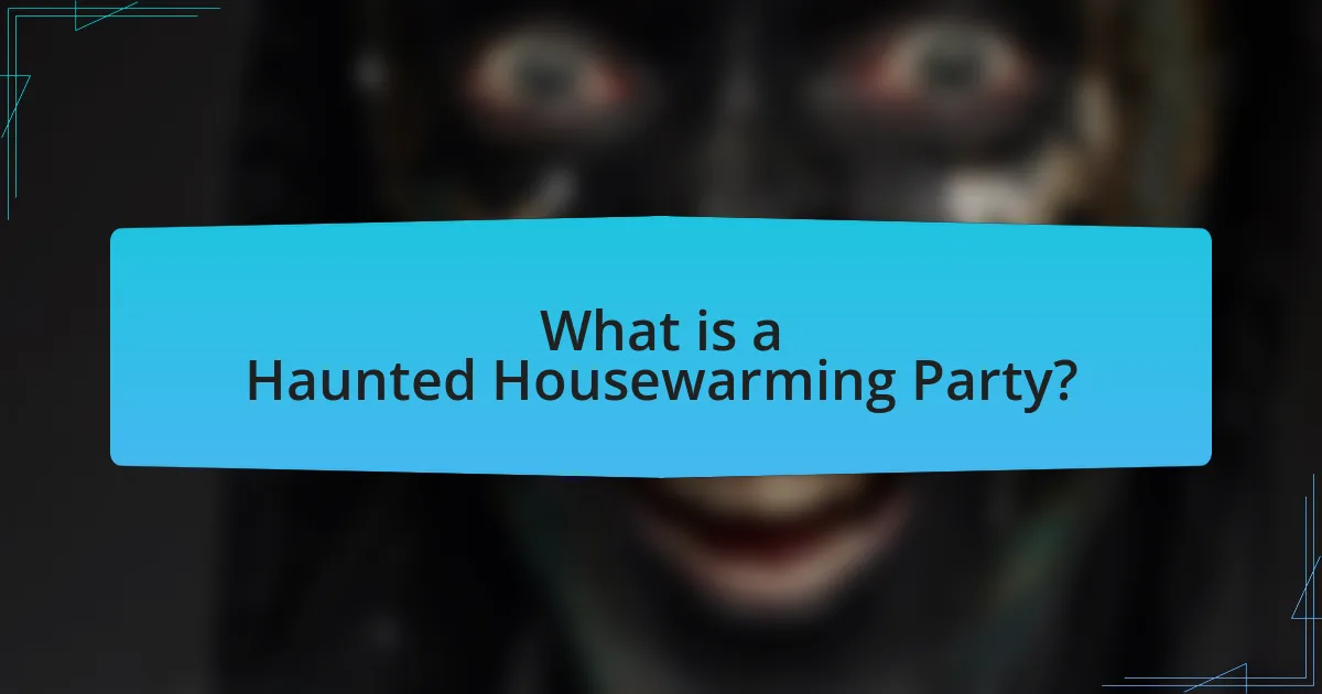 What is a Haunted Housewarming Party?