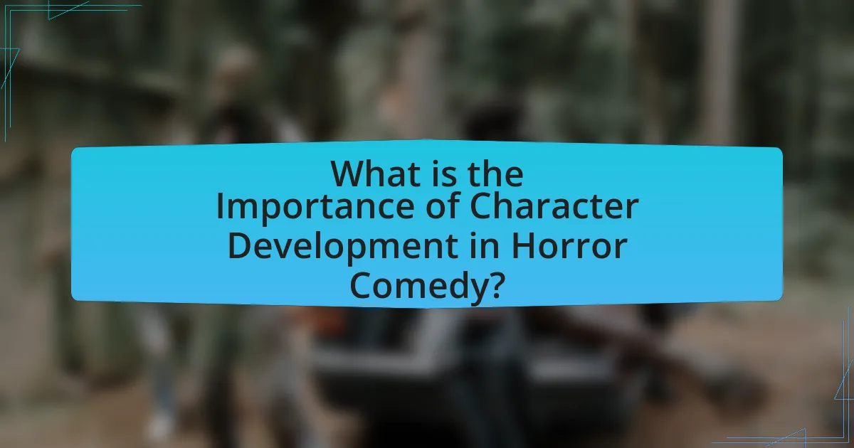 What is the Importance of Character Development in Horror Comedy?