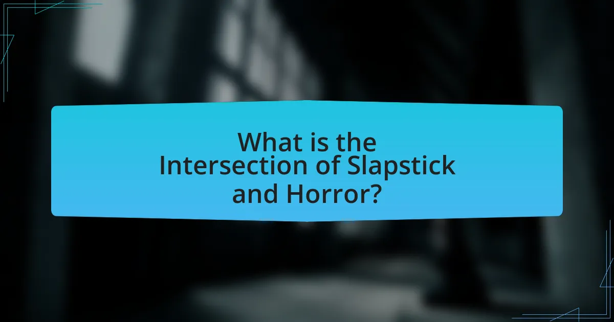 What is the Intersection of Slapstick and Horror?