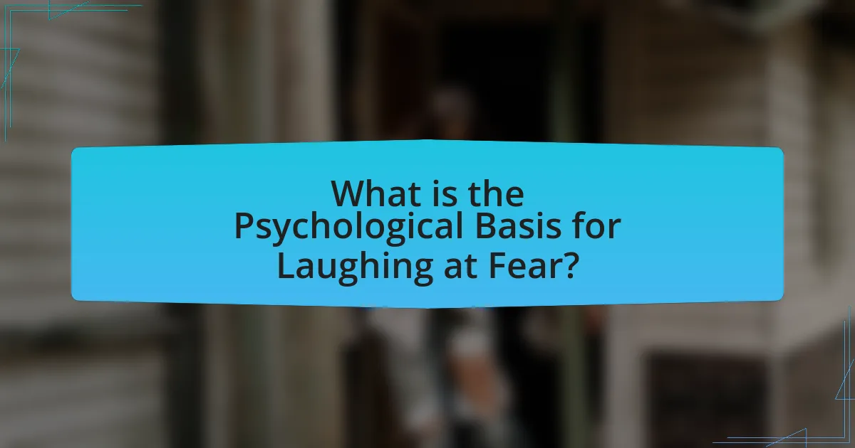 What is the Psychological Basis for Laughing at Fear?