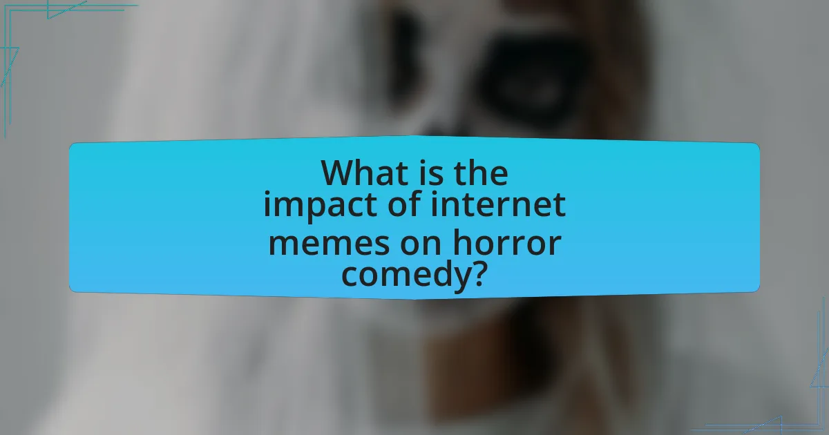 What is the impact of internet memes on horror comedy?
