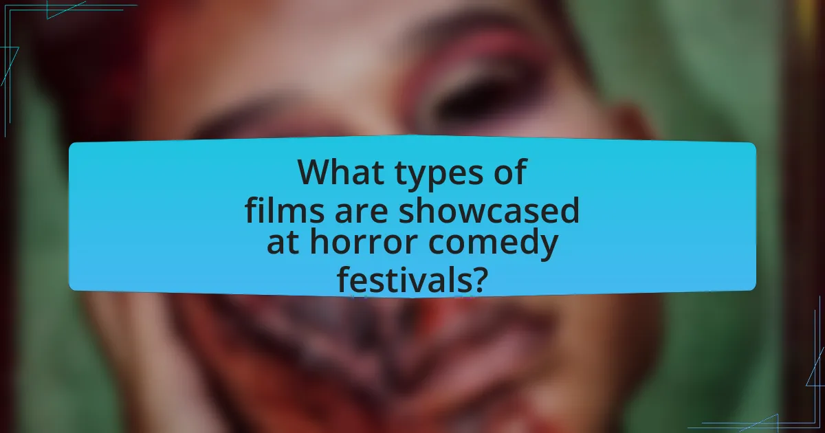 What types of films are showcased at horror comedy festivals?