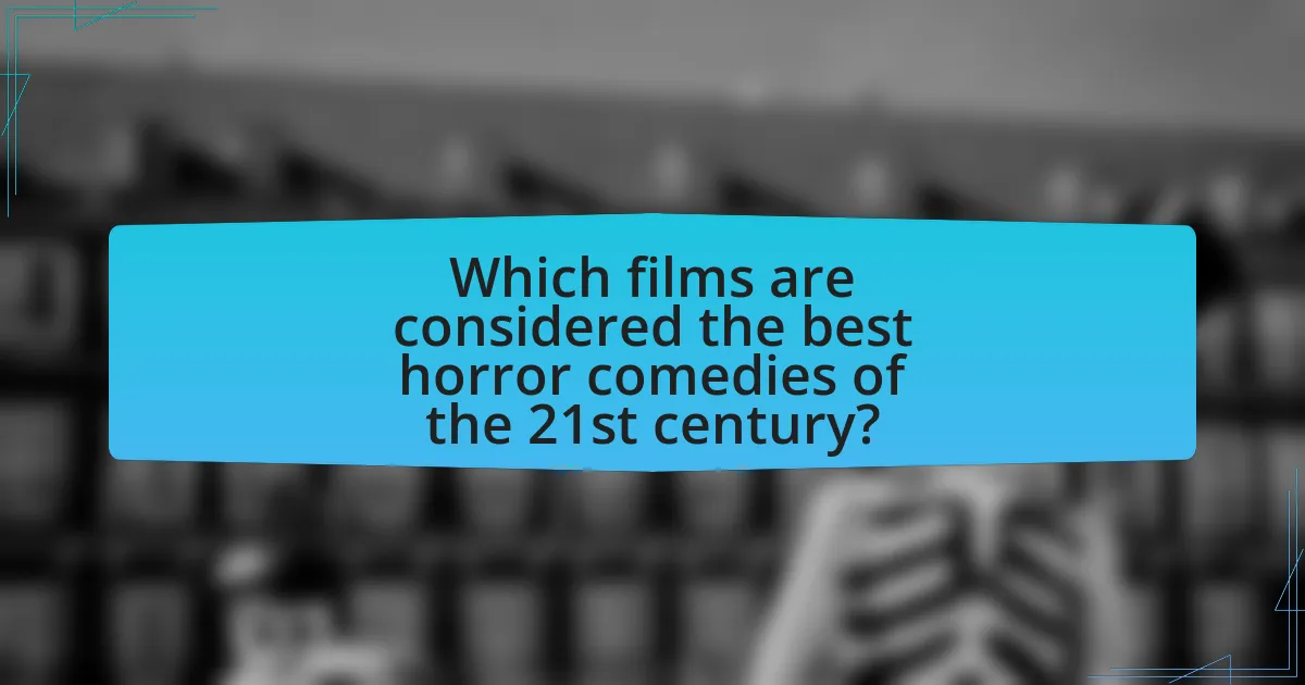 Which films are considered the best horror comedies of the 21st century?